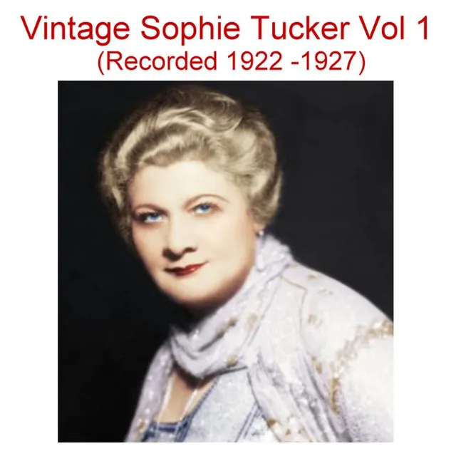 Vintage Sophie Tucker, Vol. 1 (Recorded 1922-1927)