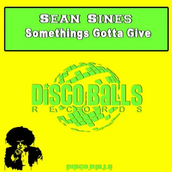 Somethings Gotta Give by Sean Sines