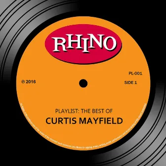 Playlist: The Best of Curtis Mayfield by Curtis Mayfield