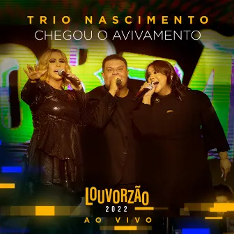 Chegou o Avivamento - Louvorzão 2022 (Ao Vivo) by Trio Nascimento