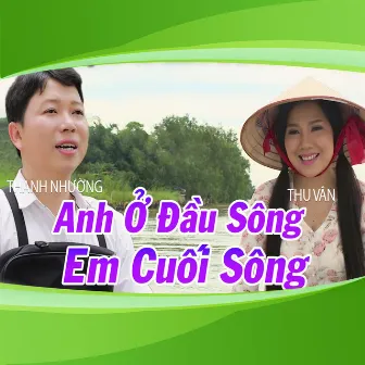 Anh Ở Đầu Sông Em Cuối Sông by Thanh Nhường