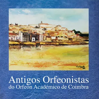 Antigos Orfeonistas Do Orfeon Académico De Coimbra by Antigos Orfeonistas Do Orfeon Académico De Coimbra