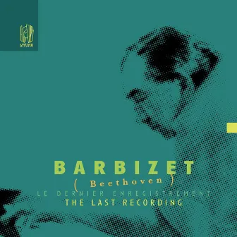 Beethoven: The Last Recording by Pierre Barbizet