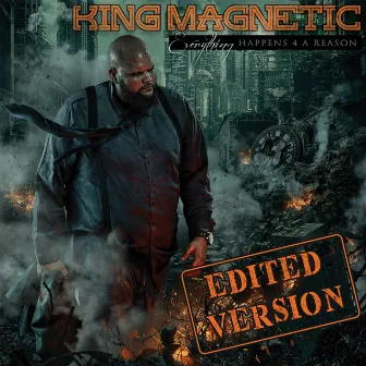 Everything Happens 4 A Reason by King Magnetic