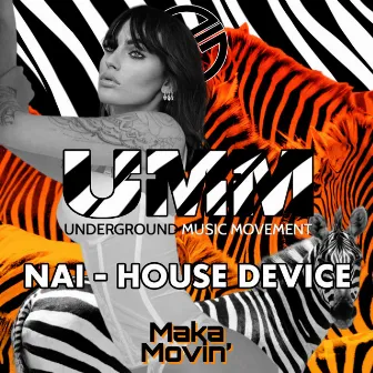 Maka Movin' by House Device