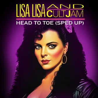 Head to Toe (Re-Recorded - Sped Up) by Lisa Lisa & Cult Jam