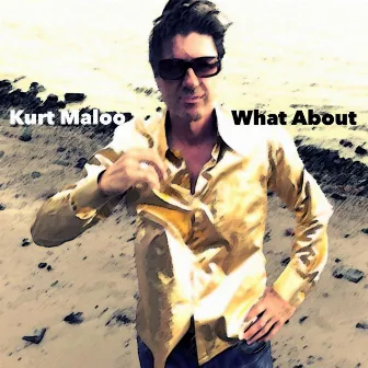 What About by Kurt Maloo