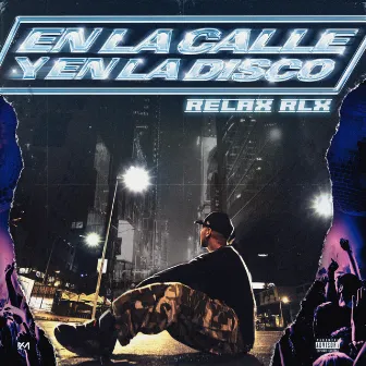 En la Calle y en la Disco by Relax Rlx