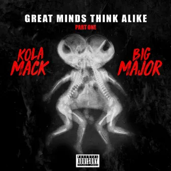 Great Minds Think Alike by LTM Big Major