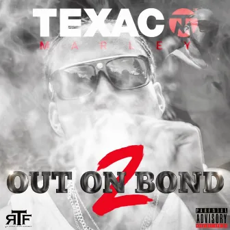 Out on Bond 2 by Texaco Marley