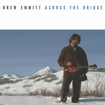 Across the Bridge by Drew Emmitt