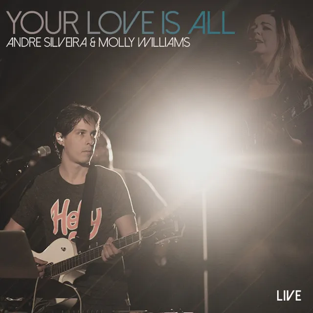 Your Love Is All (Live)