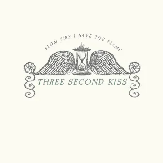 From Fire I Save The Flame by Three Second Kiss