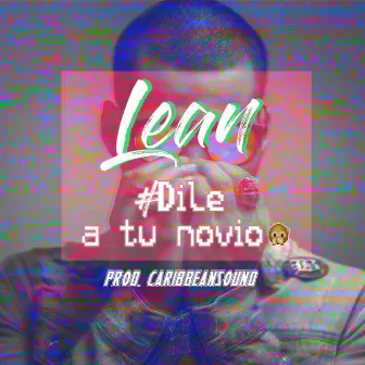 Dile a Tu Novio by Lean