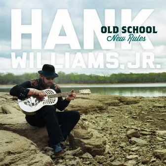 Old School New Rules by Hank Williams, Jr.