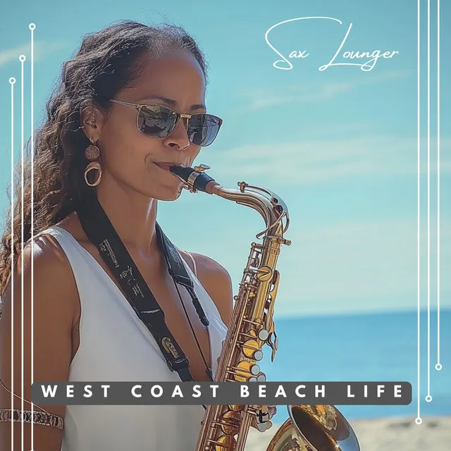 West Coast Beach Life - Sax'n'Chill Mix