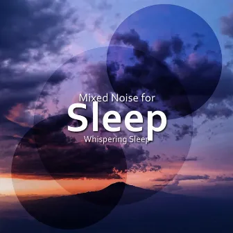 Mixed Noise for Sleep by Whispering Sleep