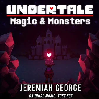 Undertale: Magic & Monsters by Jeremiah George