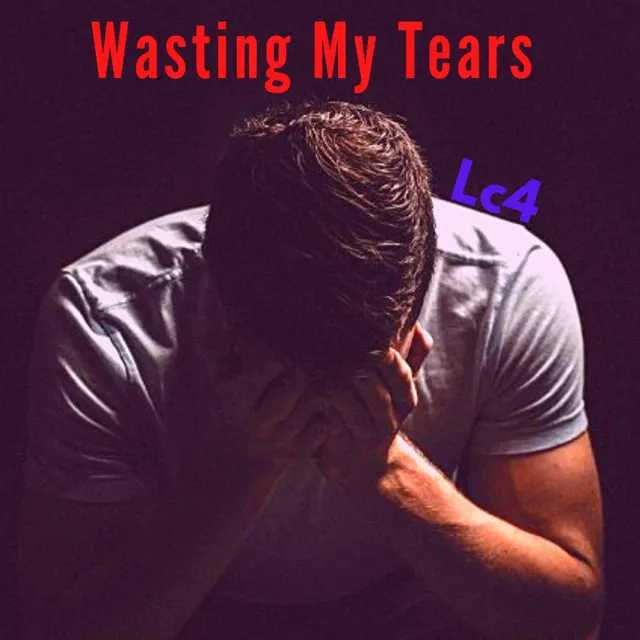 Wasting My Tears