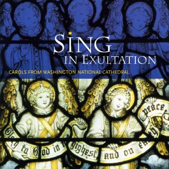 Sing in Exultation: Carols from Washington National Cathedral by James Litton