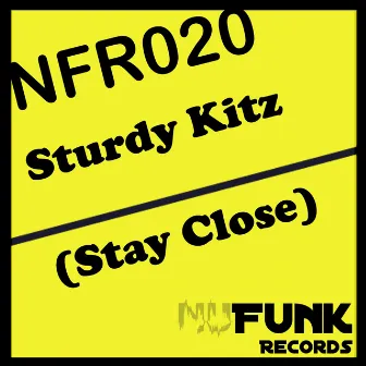 Stay Close by Sturdy Kitz