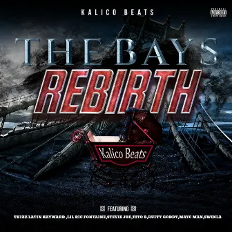 The Bays Rebirth (feat. Thizz Latin Hayward, Lil Ric Fontaine, Stevie Joe, Tito B, Ruffy Goddy, Mayc Man & Swinla) by Kalico Beats