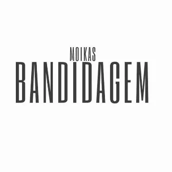 Bandidagem by Moikas