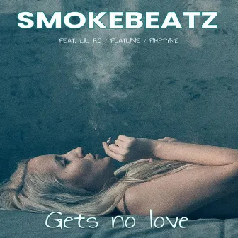 Gets No Love by Smokebeatz