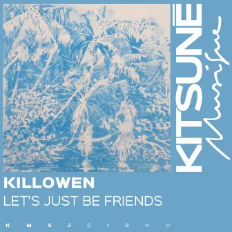 Let's Just Be Friends by KiLLOWEN