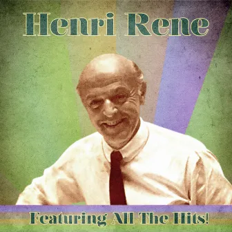 Featuring All The Hits! (Remastered) by Henri Rene