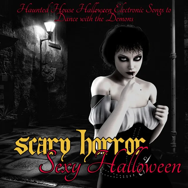 Scary Horror Sexy Halloween – Haunted House Halloween Electronic Songs to Dance with the Demons