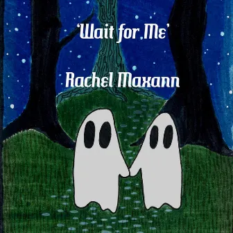 Wait for Me by Rachel Maxann