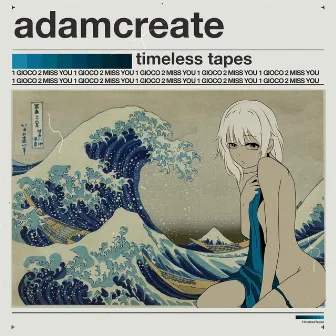 Timeless Tapes by Adam Create