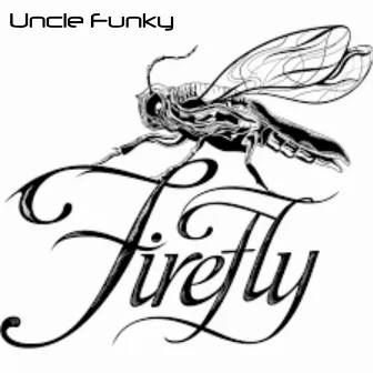 Fire Fly by Uncle Funky