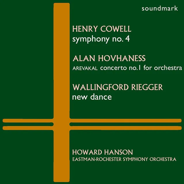 Henry Cowell: Symphony No. 4, Alan Hovhaness: Arevakal - Concerto No. 1 for Orchestra, Wallingford Riegger: New Dance