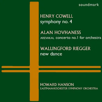 Henry Cowell: Symphony No. 4, Alan Hovhaness: Arevakal - Concerto No. 1 for Orchestra, Wallingford Riegger: New Dance by Eastman-Rochester Symphony Orchestra