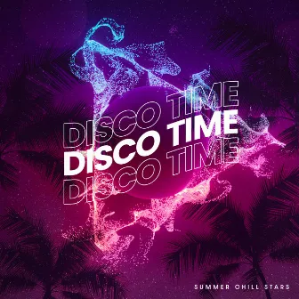 Disco Time by Summer Chill Stars