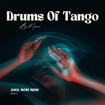 Drums of Tango (Ama Nom Nom) by Msaro