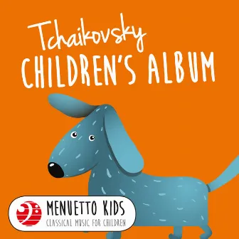 Tchaikovsky: Children's Album, Op. 39 (Menuetto Kids - Classical Music for Children) by Michael Ponti