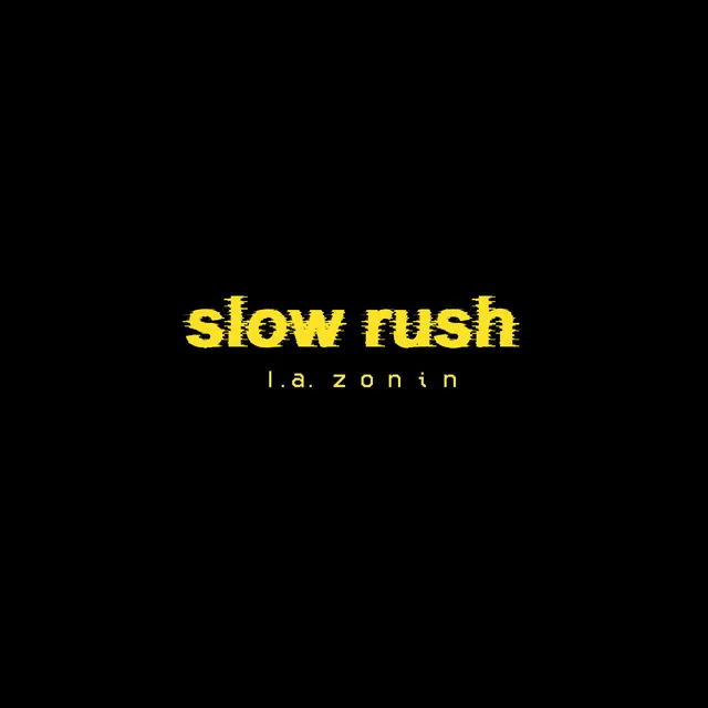 Slow Rush