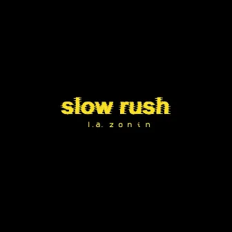 Slow Rush by L.A. ZONIN