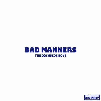 Bad Manners by The Dockside Boys