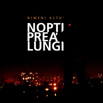 Nopți Prea Lungi by Nimeni Altu’