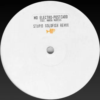 Postcard (feat. Maria Marcus) [Stupid Goldfish Remix] by MD Electro