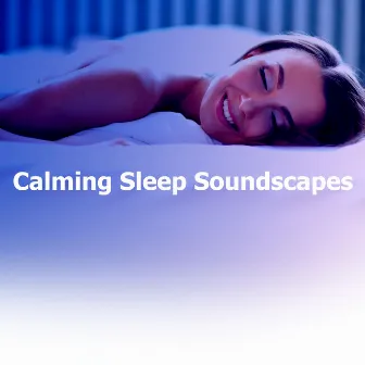 Calming Sleep Soundscapes by Sleep Sound Recordings