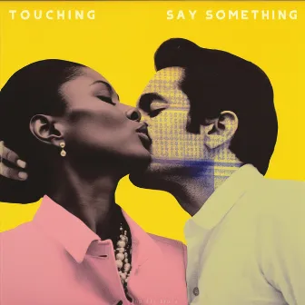 Say Something by Touching