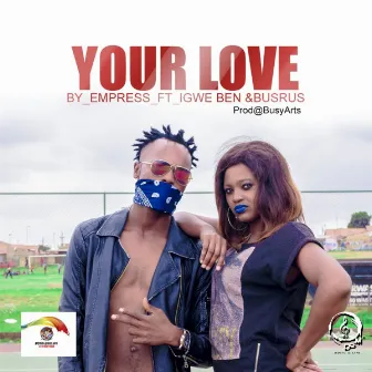 Your Love (feat. Igwe Ben & Busrus) by Empress