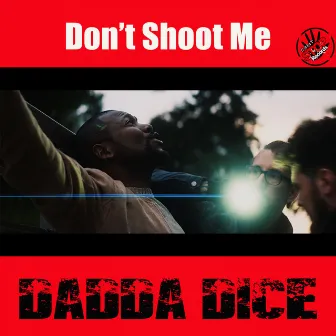 Don't Shoot Me by Dadda Dice