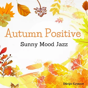 Autumn Positive Sunny Mood Jazz by Diego Groove