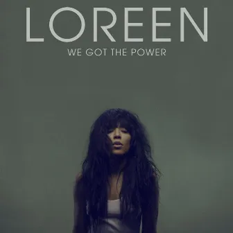 We Got the Power by Loreen